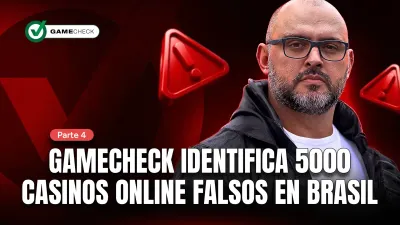 Parte 4: Gamecheck identifica 5000 casinos online falsos en Brasil.